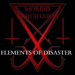 Morbid Crucifixion : Elements of Disaster Morbid Crucifixion : Elements of Disaster
